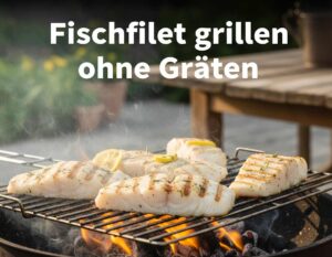 Mehr über den Artikel erfahren Fischfilet grillen ohne Gräten im Fleisch