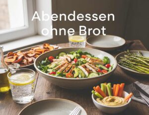 Mehr über den Artikel erfahren Abendessen ohne Brot