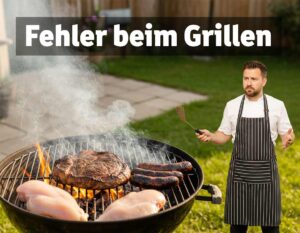 Mehr über den Artikel erfahren Die häufigsten Fehler beim Grillen